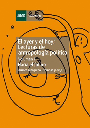 EL AYER Y EL HOY: LECTURAS DE ANTROPOLOGÍA POLÍTICA. HACIA EL FUTURO. VOL-I