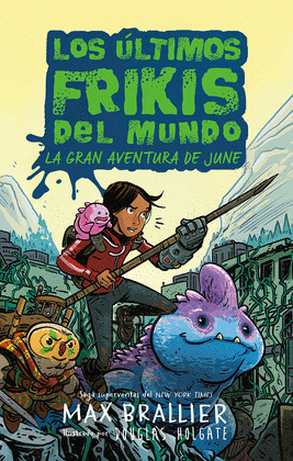 ÚLTIMOS FRIKIS DEL MUNDO: LA GRAN AVENTURA DE JUNE