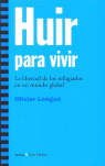 HUIR PARA VIVIR. LIBERTAD DE REFUGIADOS EN UN MUNDO GLOBAL