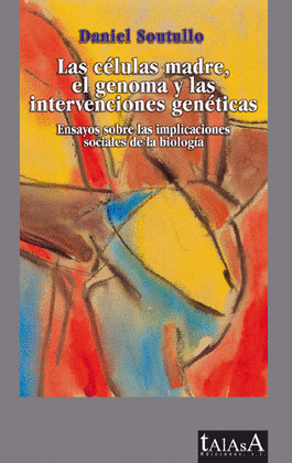 LAS CÉLULAS MADRE Y EL GENOMA HUMANO Y LAS INTERVENCIONES GENÉTICAS