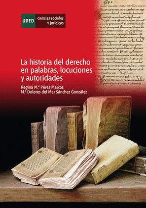LA HISTORIA DEL DERECHO EN PALABRAS, LOCUCIONES Y AUTORIDADES