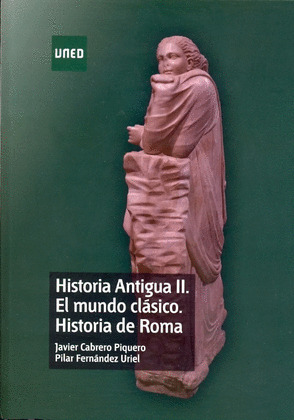 HISTORIA ANTIGUA II. EL MUNDO CLASICO. HISTORIA DE ROMA