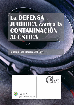 LA DEFENSA JURÍDICA CONTRA LA CONTAMINACIÓN ACÚSTICA
