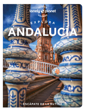 EXPLORA ANDALUCIA. GUÍA LONELY PLANET (2023)