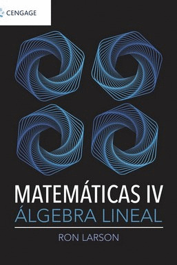 MATEMATICAS IV ALGEBRA LINEAL