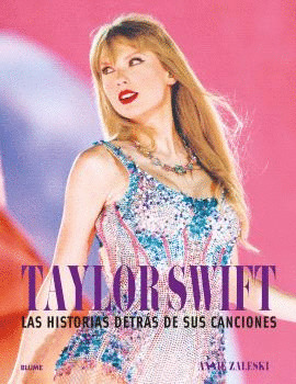 TAYLOR SWIFT. LAS HISTORIAS DETRAS DE SUS CANCIONES