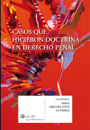 CASOS QUE HICIERON DOCTRINA EN DERECHO PENAL