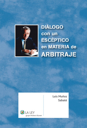 DIÁLOGO CON UN ESCÉPTICO EN MATERIA DE ARBITRAJE