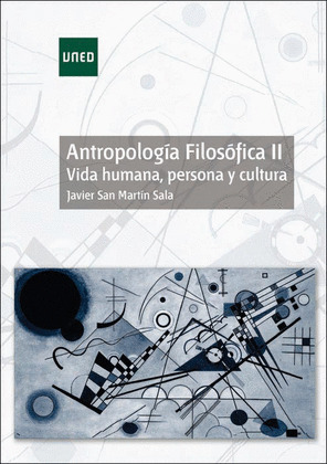 ANTROPOLOGIA FILOSOFICA II. VIDA HUMANA, PERSONA Y CULTURA