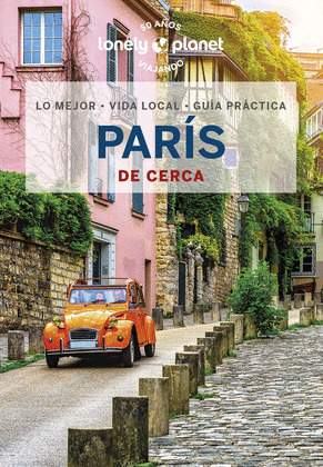 PARÍS DE CERCA. GUÍA LONELY PLANET DE CERCA (2023)