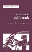 VIOLENCIA DELIBERADA. LAS RAICES DE LA VIOLENCIA PATRIARCAL