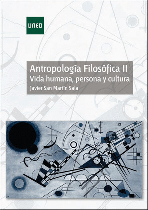 ANTROPOLOGIA FILOSOFICA II. VIDA HUMANA, PERSONA Y CULTURA