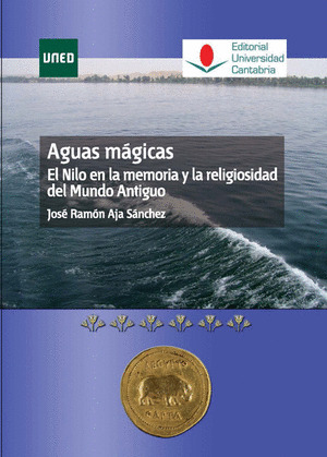 AGUAS MAGICAS. EL NILO EN LA MEMORIA Y LA RELIGIOSIDAD DEL MUNDO ANTIGUO