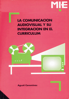 LA COMUNICACION AUDIOVISUAL Y SU INTEGRACION EN EL CURRICULUM