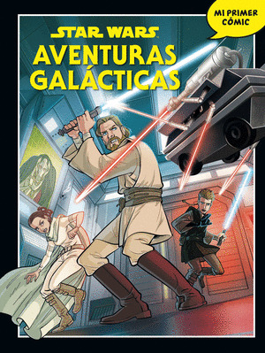 STAR WARS. AVENTURAS GALÁCTICAS. MI PRIMER CÓMIC