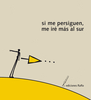 SI ME PERSIGUEN ME IRÉ MÁS AL SUR