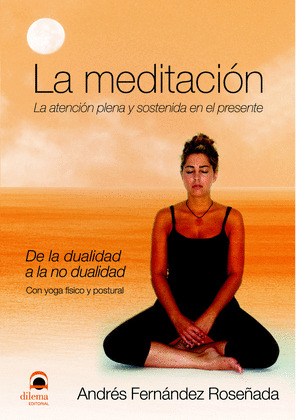 MEDITACION. LA ATENCION PLENA Y SOSTENIDA EN EL PRESENTE
