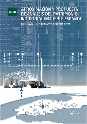 APROXIMACION Y PROPUESTA DE ANALISIS DEL PATRIMONIO INDUSTRIAL INMUEBLE ESPAÑOL