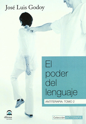 PODER DEL LENGUAJE, EL. ANTITERAPIA: TOMO 2