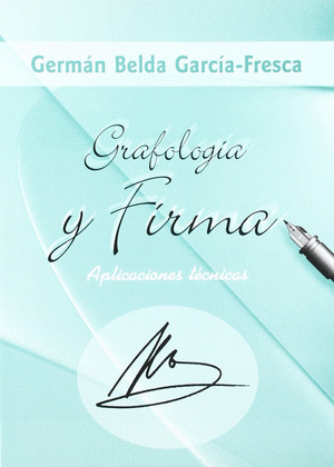 GRAFOLOGIA Y FIRMA. APLICACIONES TECNICAS