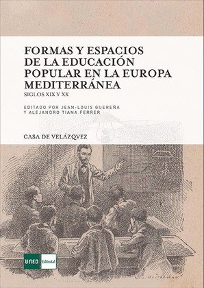 FORMAS Y ESPACIOS DE LA EDUCACION POPULAR EN LA EUROPA MEDITERRANEA, SIGLOS XIX