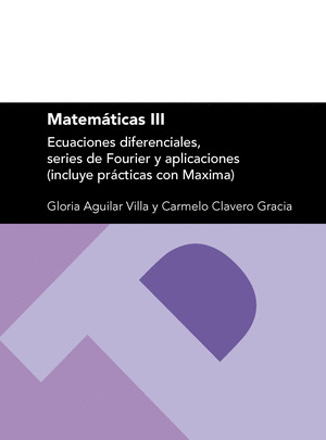 MATEMÁTICAS III: ECUACIONES DIFERENCIALES, SERIES DE FOURIER Y APLICACIONES (INC