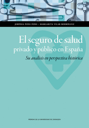 EL SEGURO DE SALUD PRIVADO Y PÚBLICO EN ESPAÑA. SU ANÁLISIS EN PERSPECTIVA HISTÓ