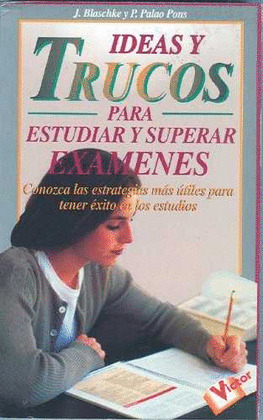 IDEAS Y TRUCOS PARA ESTUDIAR Y SUPERAR EXAMENES