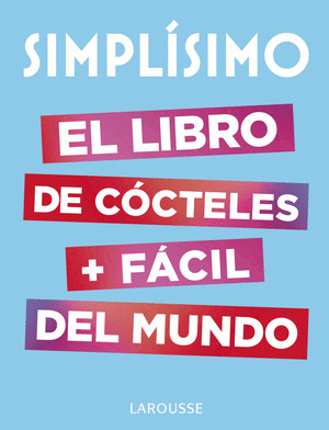 SIMPLISIMO. EL LIBRO DE COCTELES MAS FACIL DEL MUNDO