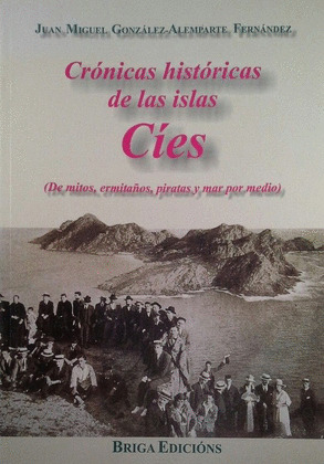 CRÓNICAS HISTÓRICAS DE LAS ISLAS CÍES (PRIMERA EDICIÓN)