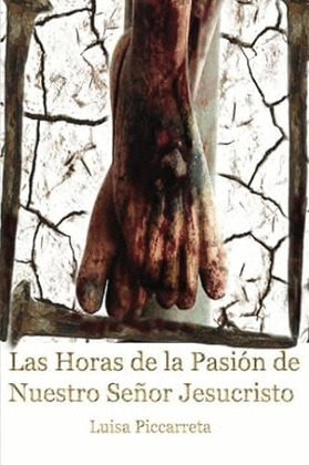HORAS DE LA PASIÓN DE NUESTRO SEÑOR JESUCRISTO, LAS
