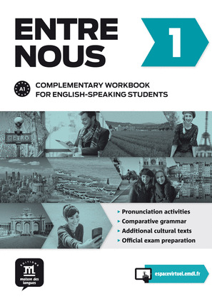 ENTRE NOUS 1 COMPLEMENTARY WORKBOOK FOR ENGLISH-SPEAKING STUDENTS A1