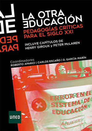 LA OTRA EDUCACION. PEDAGOGIAS CRITICAS PARA EL SIGLO XXI