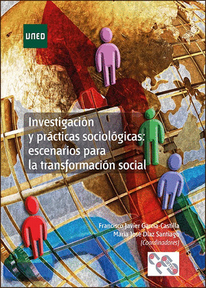 INVESTIGACION Y PRACTICAS SOCIOLOGICAS: ESCENARIOS PARA LA TRANSFORMACION SOCIAL