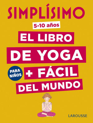 SIMPLÍSIMO. EL LIBRO DE YOGA PARA NIÑOS MÁS FÁCIL DEL MUNDO (5-10 AÑOS)