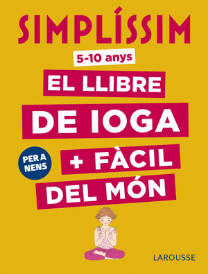 SIMPLISSIM. EL LLIBRE DE IOGA + FACIL DEL MON. PER A NENS