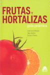FRUTAS Y HORTALIZAS. GUIA PRACTICA