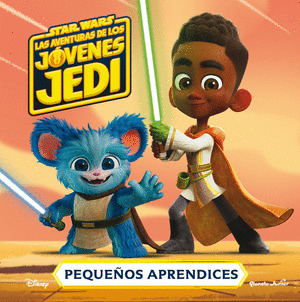 STAR WARS. LAS AVENTURAS DE LOS JOVENES JEDI. PEQUEÑOS APRENDICES
