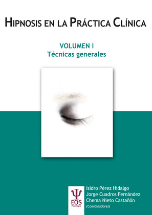 HIPNOSIS EN LA PRACTICA CLINICA, VOLUMEN I. TECNICAS GENERALES