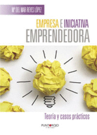 EMPRESA E INICIATIVA EMPRENDEDORA. TEORÍA Y CASOS PRÁCTICOS