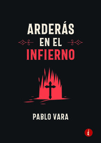 ARDERÁS EN EL INFIERNO