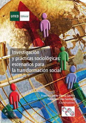 INVESTIGACION Y PRACTICAS SOCIOLOGICAS: ESCENARIOS PARA LA TRANSFORMACION SOCIAL