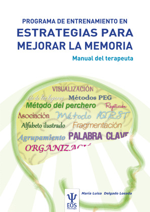 PROGRAMA DE ENTRENAMIENTO EN ESTRATEGIAS PARA MEJORAR LA MEMORIA. MANUAL DEL TERAPEUTA