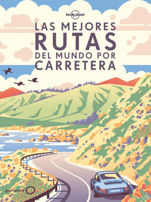 MEJORES RUTAS DEL MUNDO POR CARRETERA, LAS (RÚSTICA)