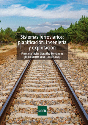SISTEMAS FERROVIARIOS: PLANIFICACION, INGENIERIA Y EXPLOTACION