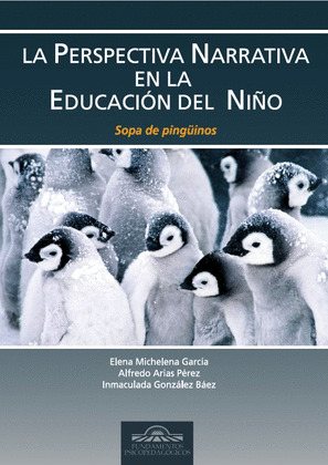 PERSPECTIVA NARRATIVA EN LA EDUCACIÓN DEL NIÑO, LA. SOPA DE PINGÜINOS