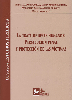 TRATA DE SERES HUMANOS: PERSECUCIÓN PENAL Y PROTECCIÓN DE LAS VÍCTIMAS
