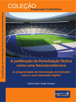 A JUSTIFICAÇÃO DA PÉRIODIZAÇÃO TÁCTICA COMO UNA FÉNOMENOTECNICA