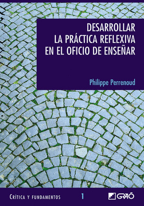 DESARROLLAR LA PRÁCTICA REFLEXIVA EN EL OFICIO DE ENSEÑAR