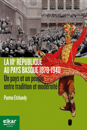 LA IIIE REPUBLIQUE AU PAYS BASQUE 1870-1940